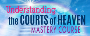 Courts of Heaven Mastery Course